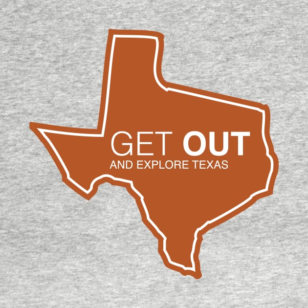 Get Out...and Explore Texas | Funny Tourism Hiking by SLAG_Creative